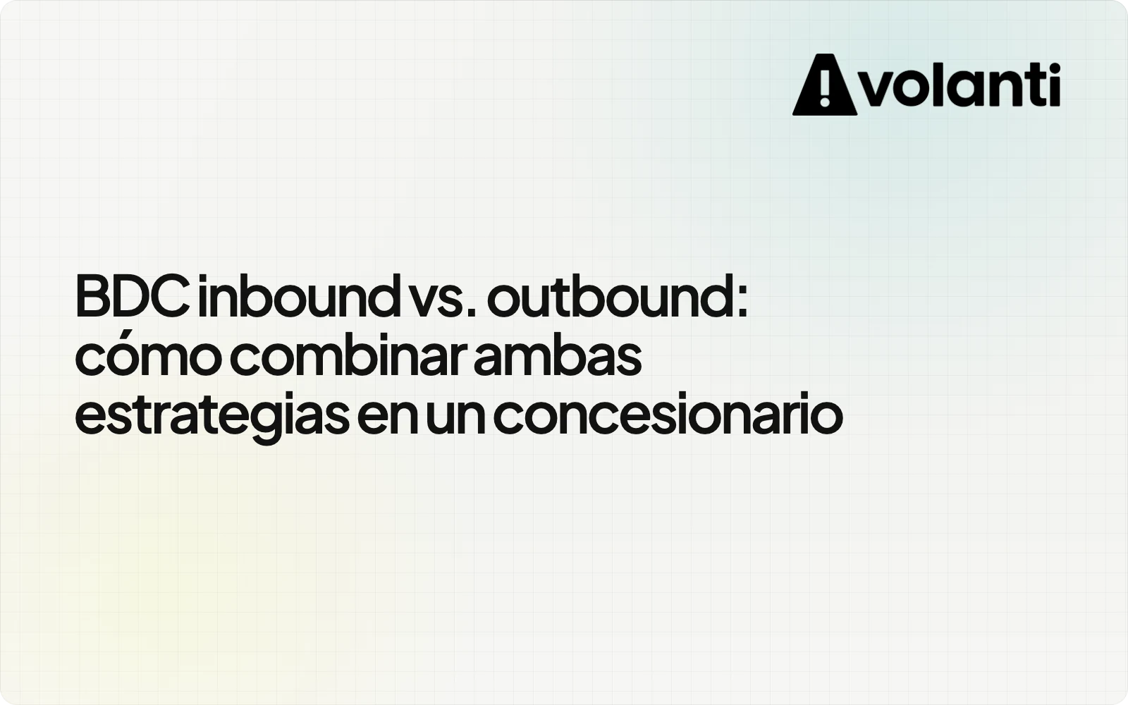 BDC inbound vs. outbound: cómo combinar ambas estrategias en un concesionario