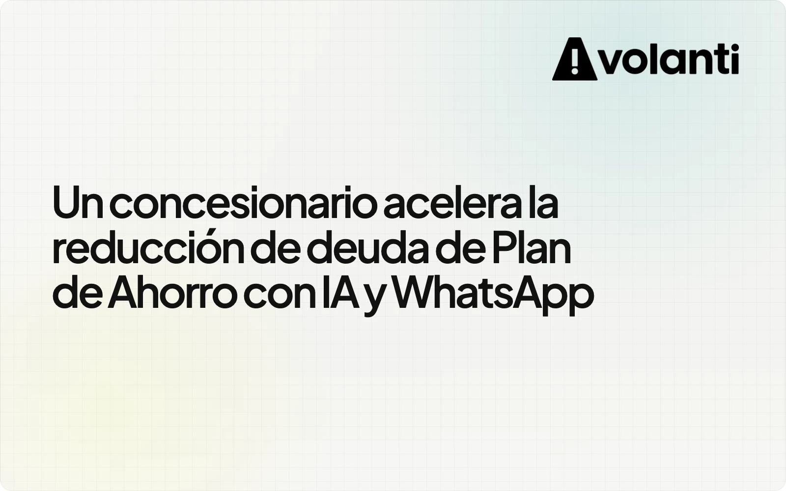 Un concesionario acelera la reducción de deuda de Plan de Ahorro con IA y WhatsApp